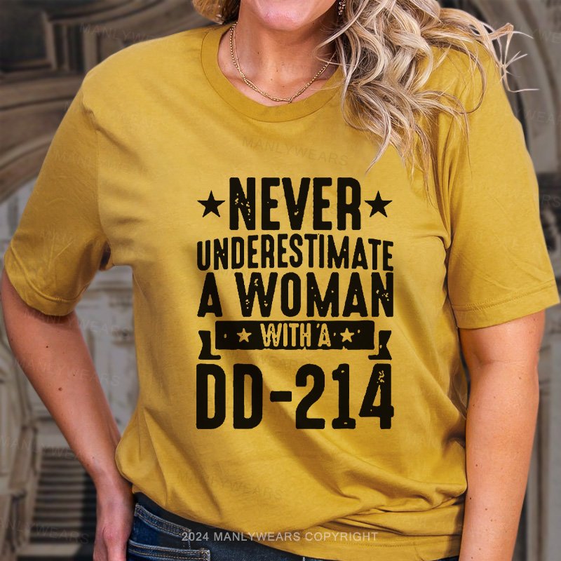 Never Underestimate A Woman With A Dd-214 T-Shirt