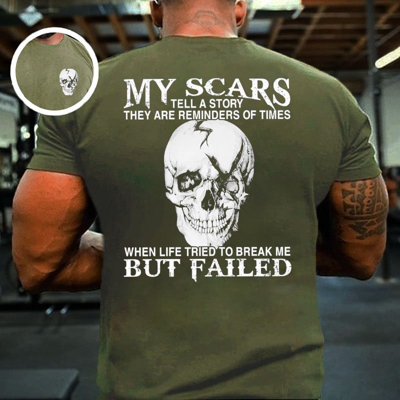 My Scars Tell A Story They Are Reminders Of When Life Tried To Break Me But Failed  Double-sided Print T-shirt