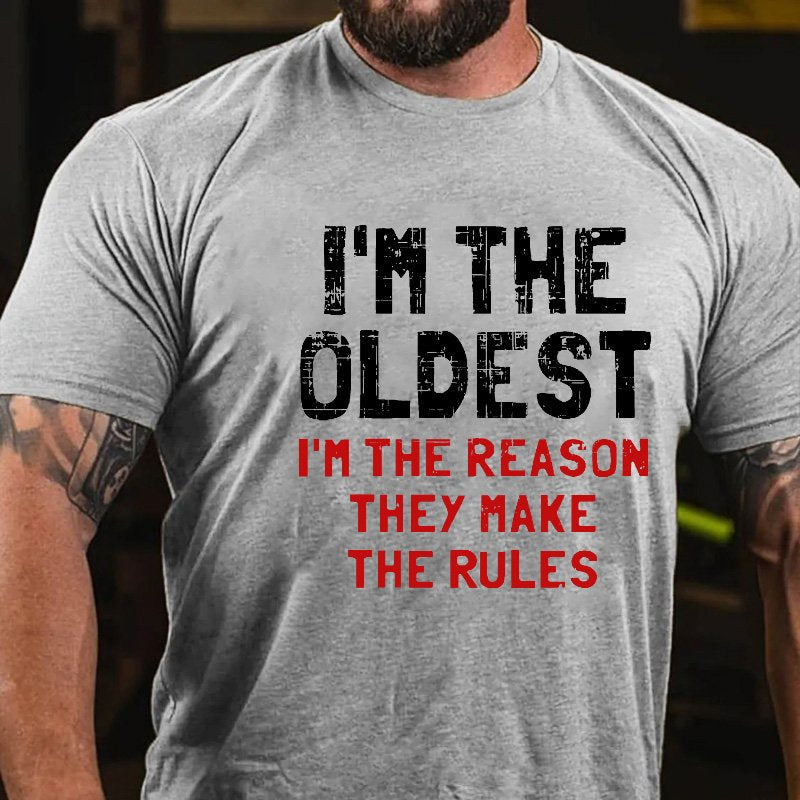 I'm The Oldest I'm The Reason They Make The Rules T-shirt