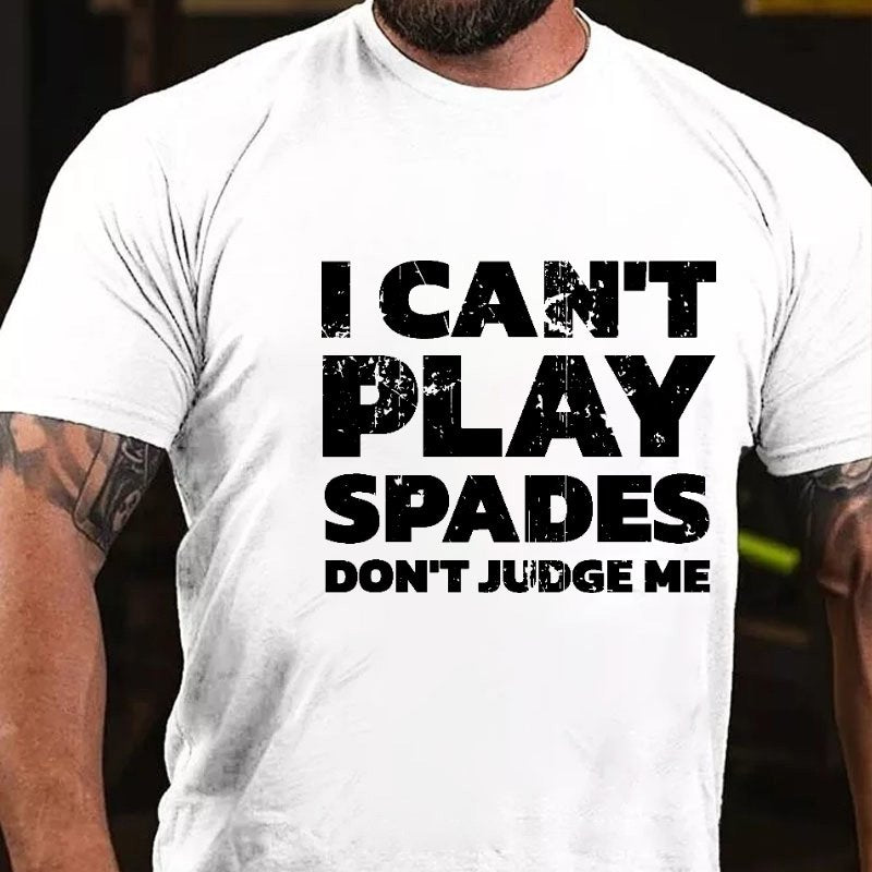 I Can't Play Spades Don't Judge Me T-shirt