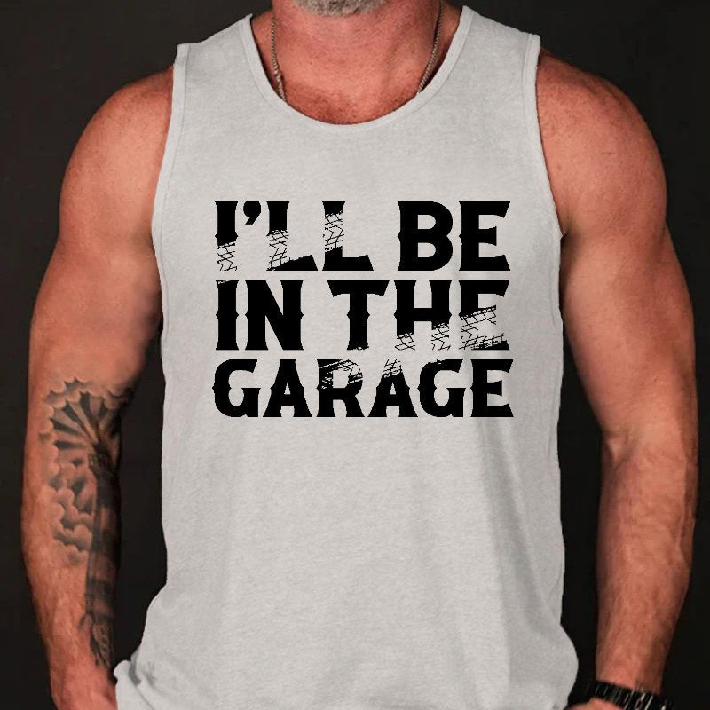 I'll Be In The Garage Funny Custom Men's Tank Top