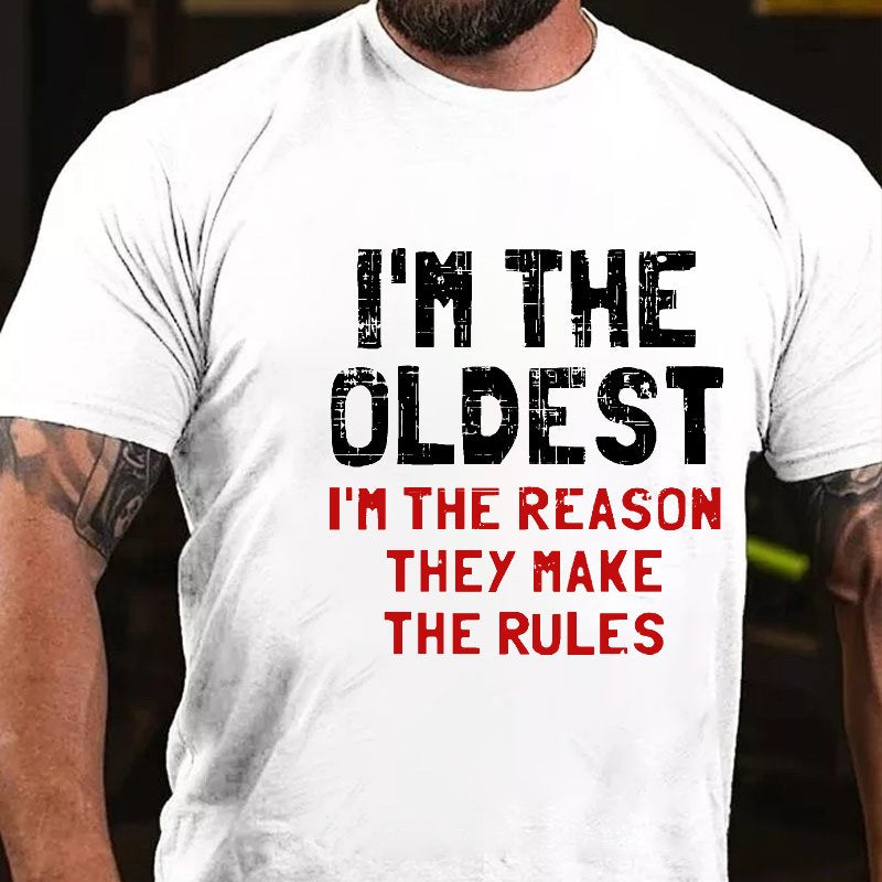 I'm The Oldest I'm The Reason They Make The Rules T-shirt