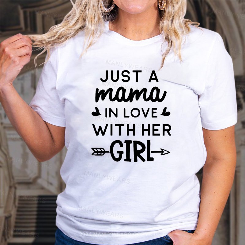 Just A Mama In Love With Her Girl T-Shirt