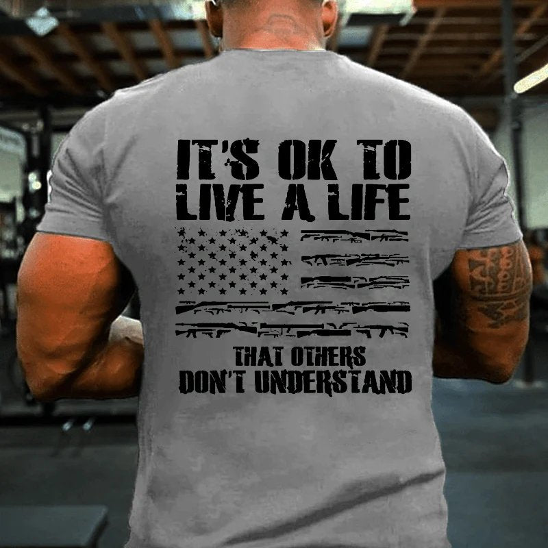 It's Ok To Live A Life That Others Don't Understand T-shirt