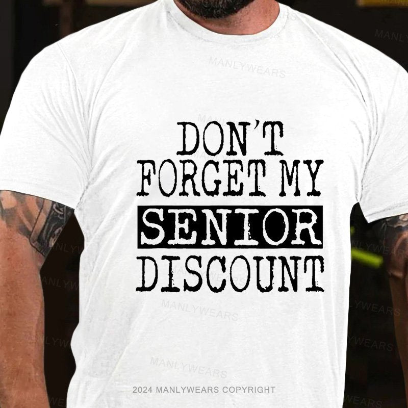 Don't Forget My Senior Discount T-Shirt