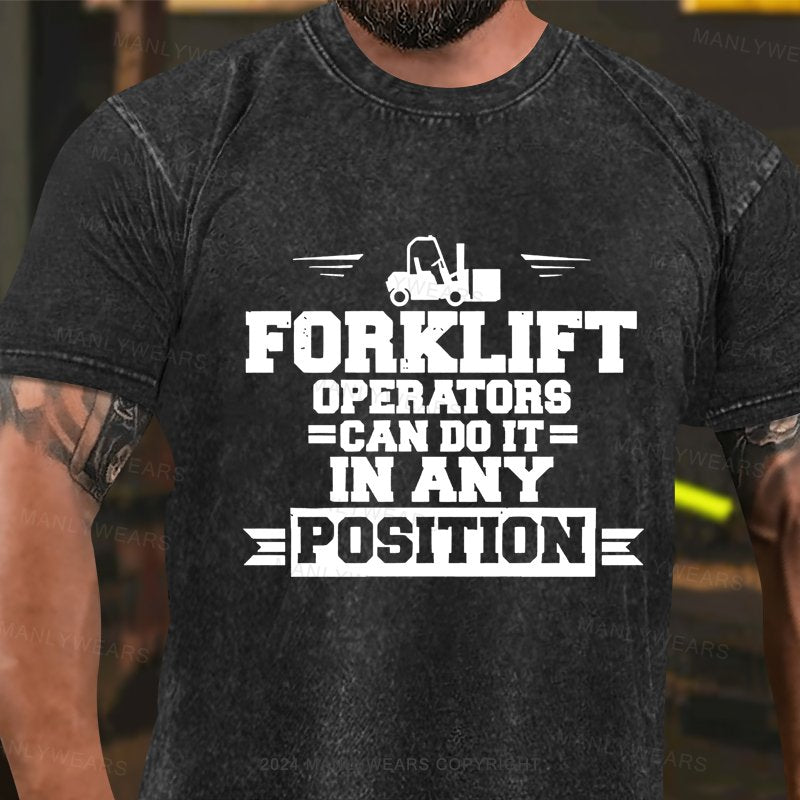 Forklift Operators Can Do It In Any Position Washed T-shirt