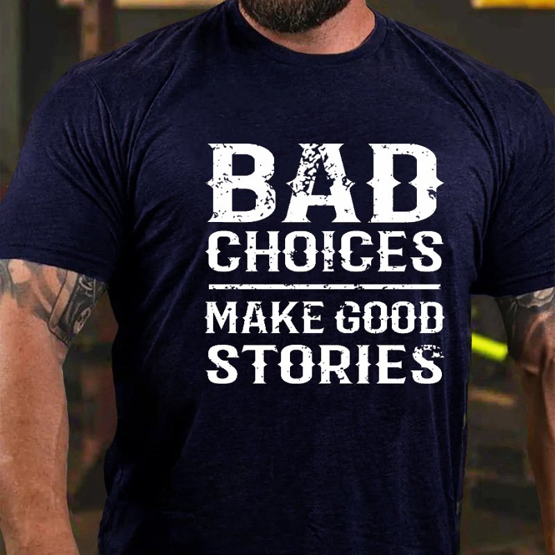 Bab Choices Make Good Stories T-Shirt