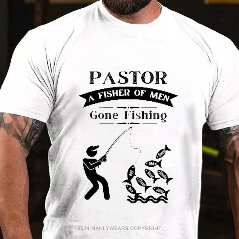 Pastor A Fisher Of Men Gone Fishing T-Shirt