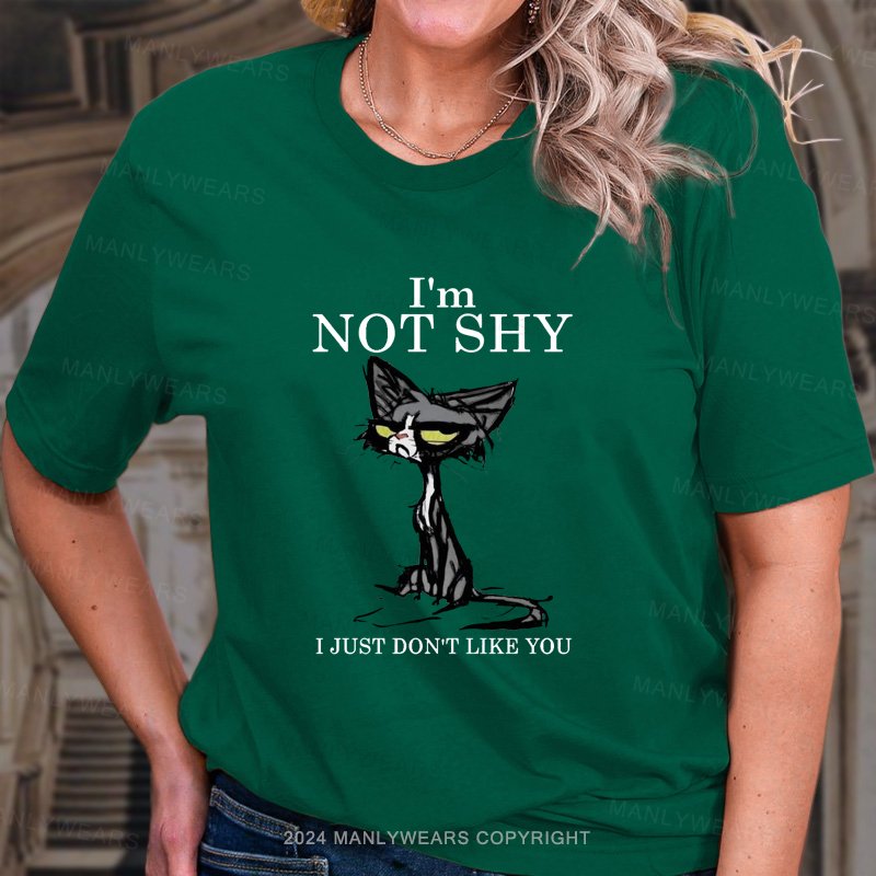 I'm Not Shy I Just Don‘t Like You Women T-Shirt