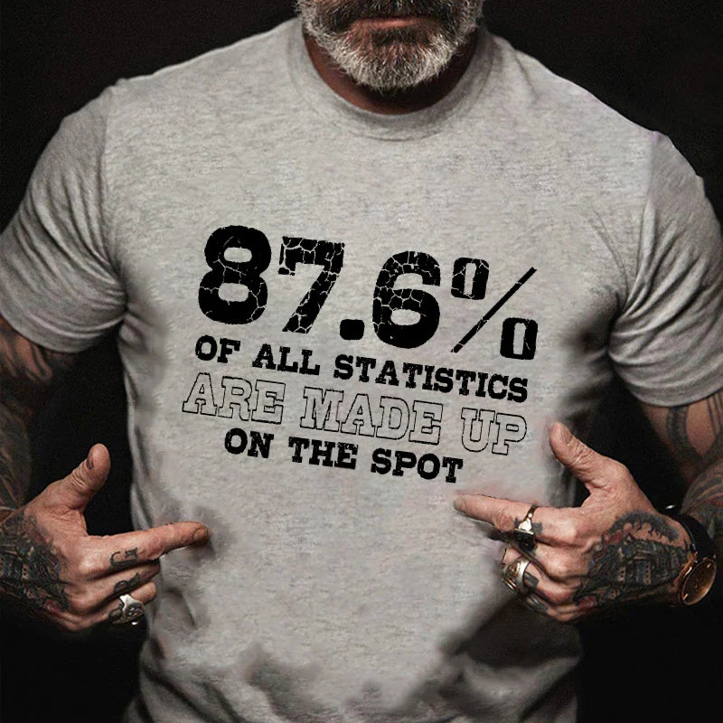 87.6% Of All Statistics Are Made Up On The Spot Sarcastic T-shirt