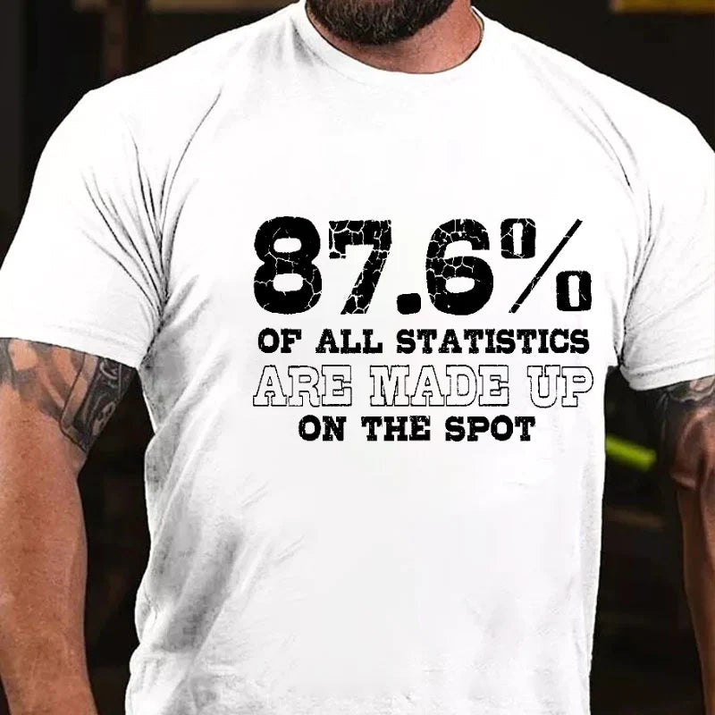 87.6% Of All Statistics Are Made Up On The Spot Sarcastic T-shirt