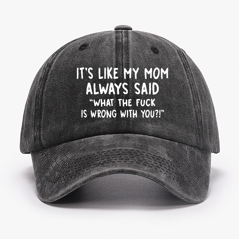 Men's It's Like My Mom Always Said What The Fuck Is Wrong With You Casual Letters Print Hat