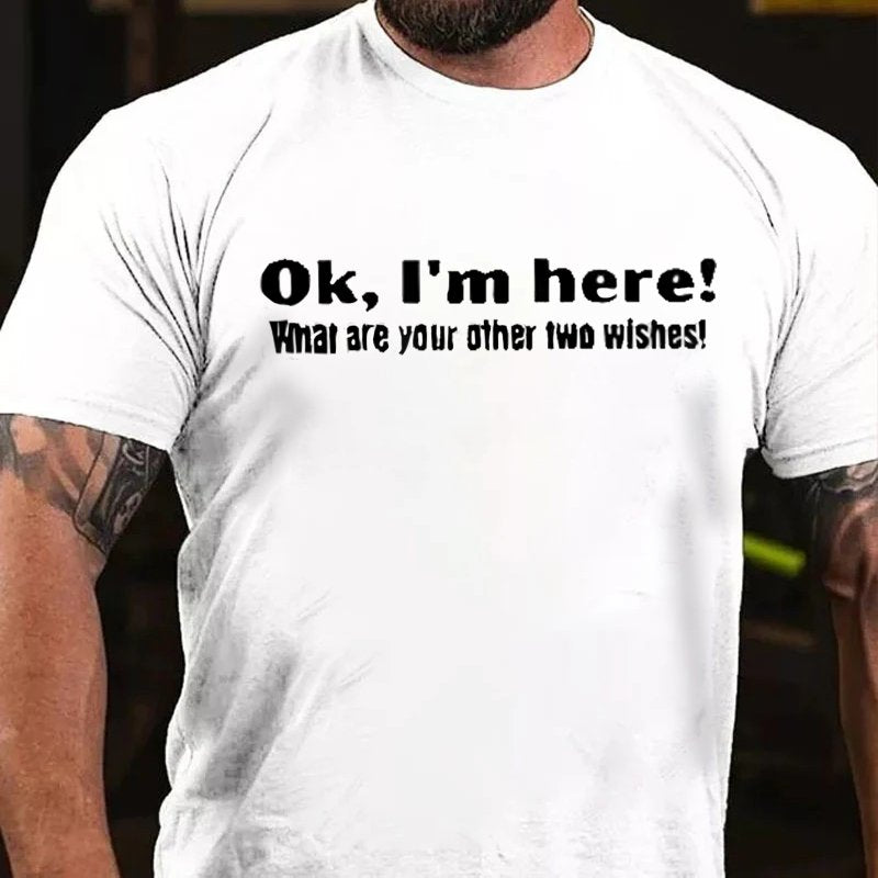 Ok,I'm Here! Whar Are Your Other Two Wishes! T-Shirt