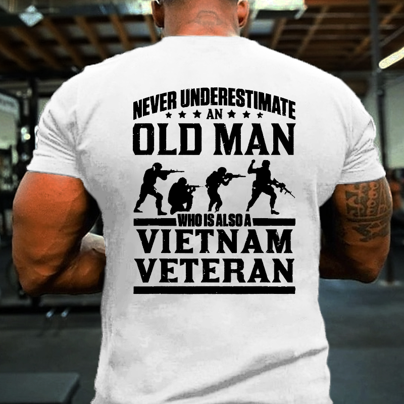 Never Underestimate An Old Man Who Is Also A Vietnam Veteran T-shirt