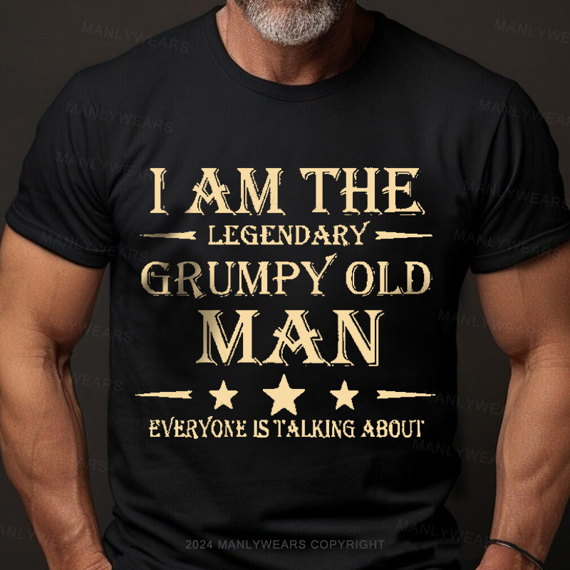 I'm That Legendary Evil Old Man Everyone Is Talking About Men's T-Shirt