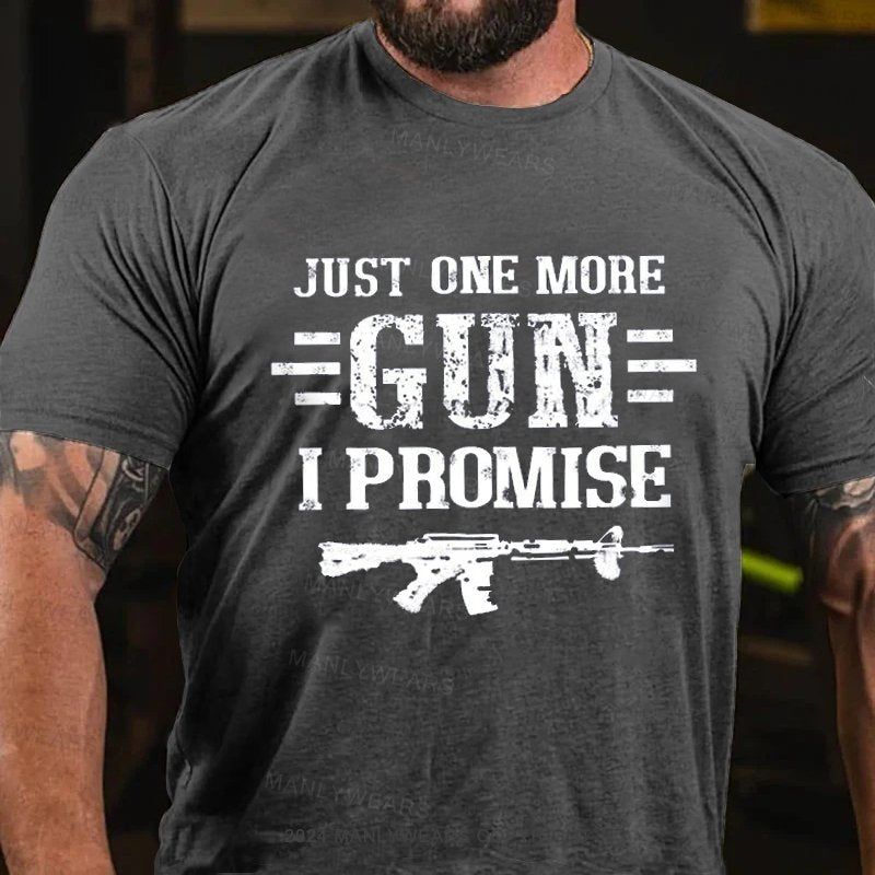 Just One More Gun I Promise T-Shirt