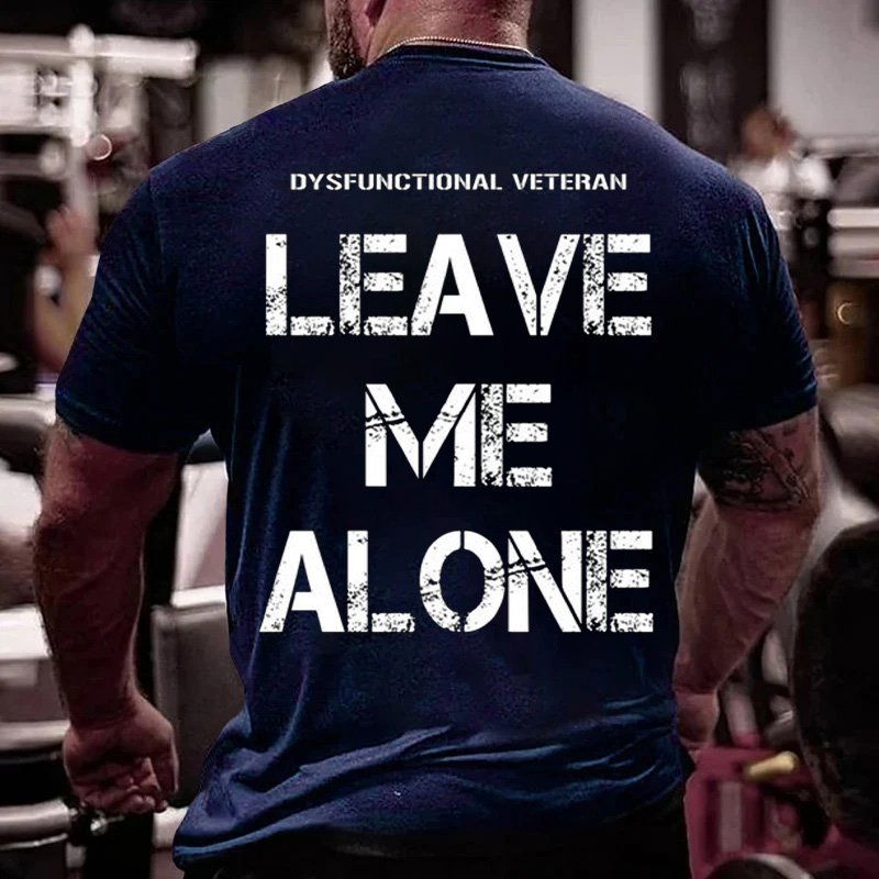 Dysfunctional Veteran Leave Me Alone T-Shirt