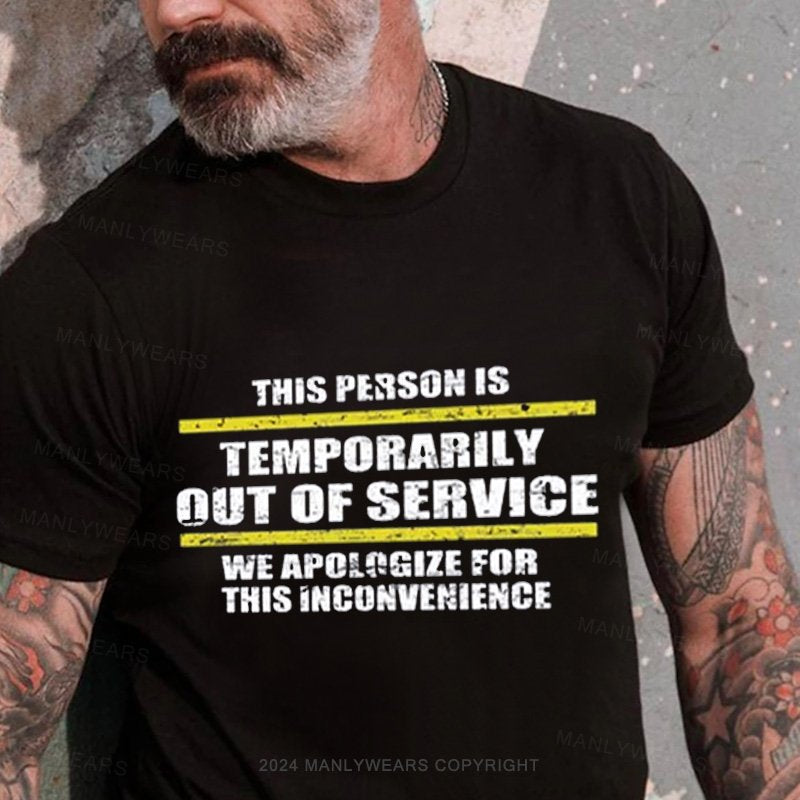 This Person Is Temporarily Out Of Service We Apologize For This Inconvenience T-Shirt