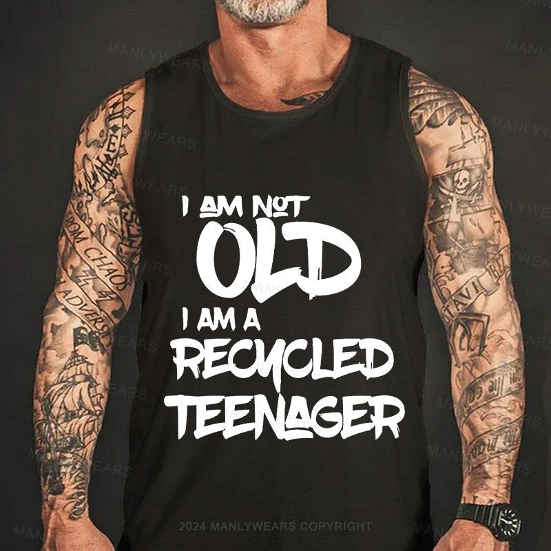 I Am Not Old I Am A Recmcled Teenager Tank Top