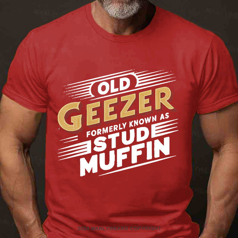 Old Geezer Formerly Known As Stud Muffin Men's T-Shirt