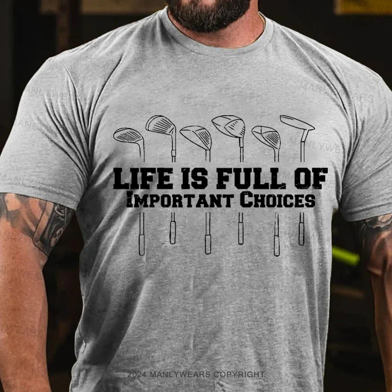 Life Is Full Of Important Choice Men's T-Shirt