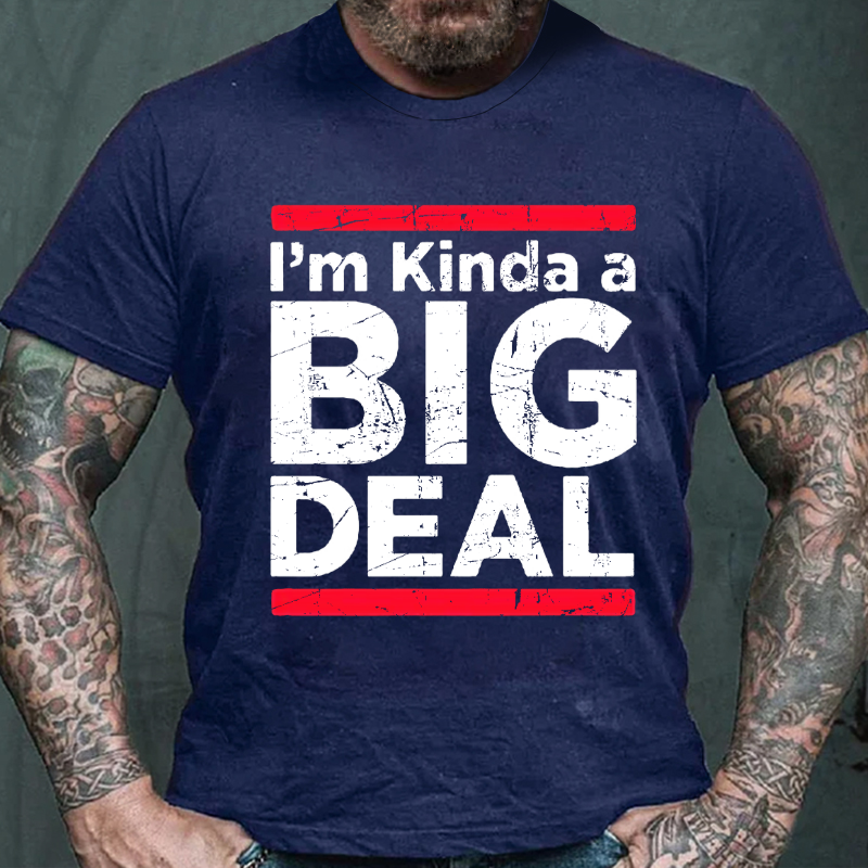 I'M Kinda A Big Deal T-shirt