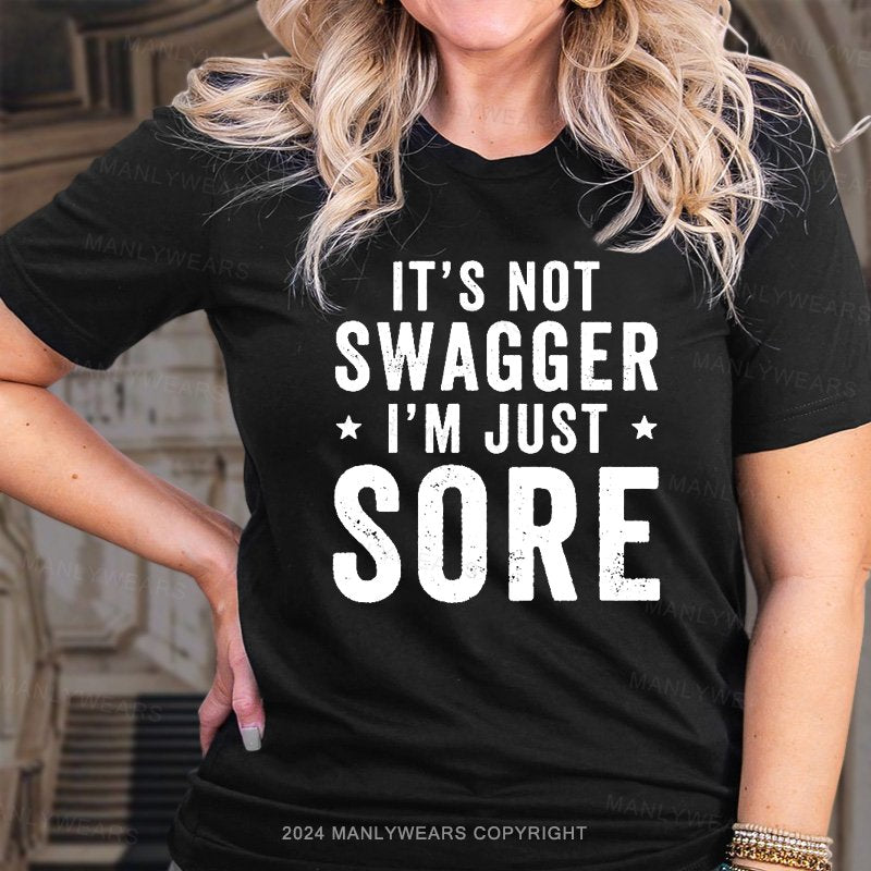 It's Not Swagger I'm Just Sore T-Shirt