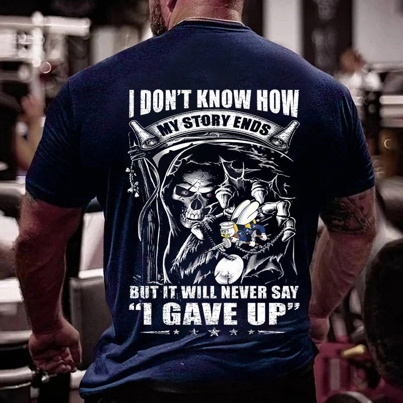 I Don't Know How Wy Story Ends But It Will Never Say I Gave Up T-Shirt