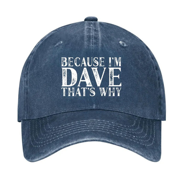 Because I'm Dave That's Why Hat