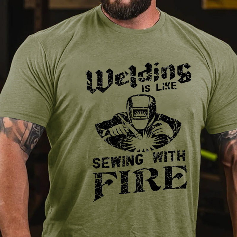 Welding Is Like Sewing With Fire T-shirt