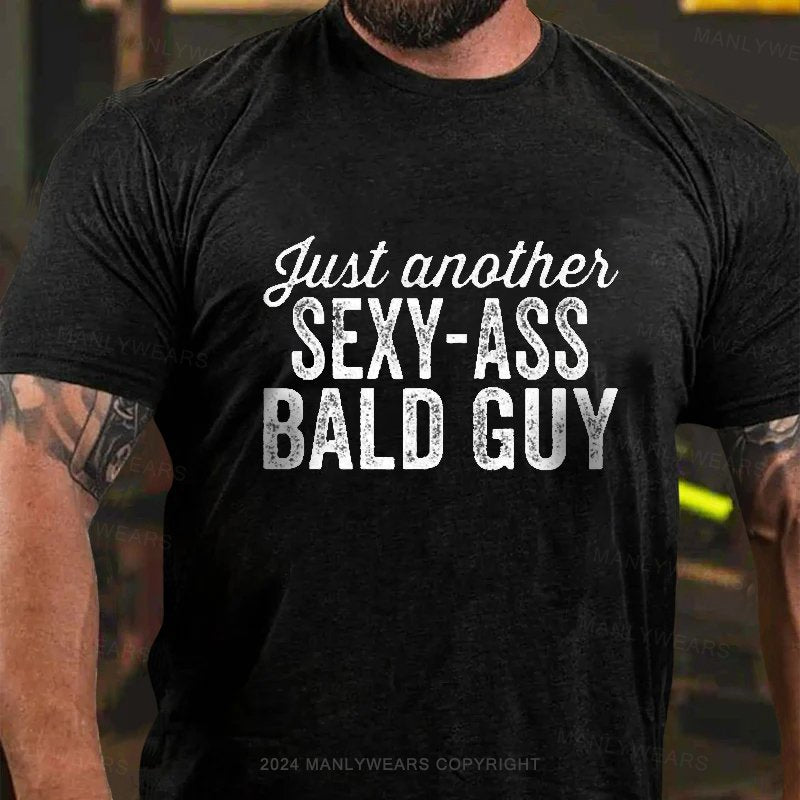 Just Another Sexy-Ass Bald Guy T-Shirt