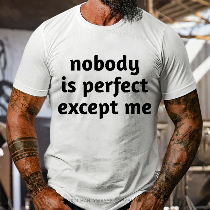 No One Is Perfect Except Me T-Shirt