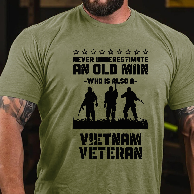 Never Underestimate An Old Men Who Is Also A Vietnam Veteran T-shirt