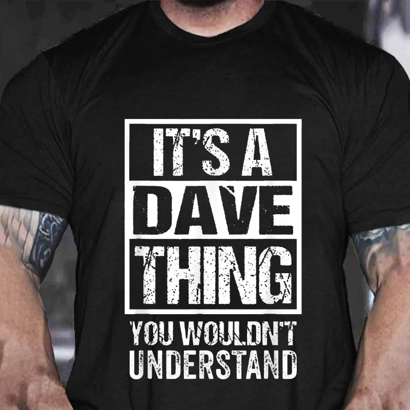 It's A Dave Thing You Wouldn't Understand - First Name T-shirt