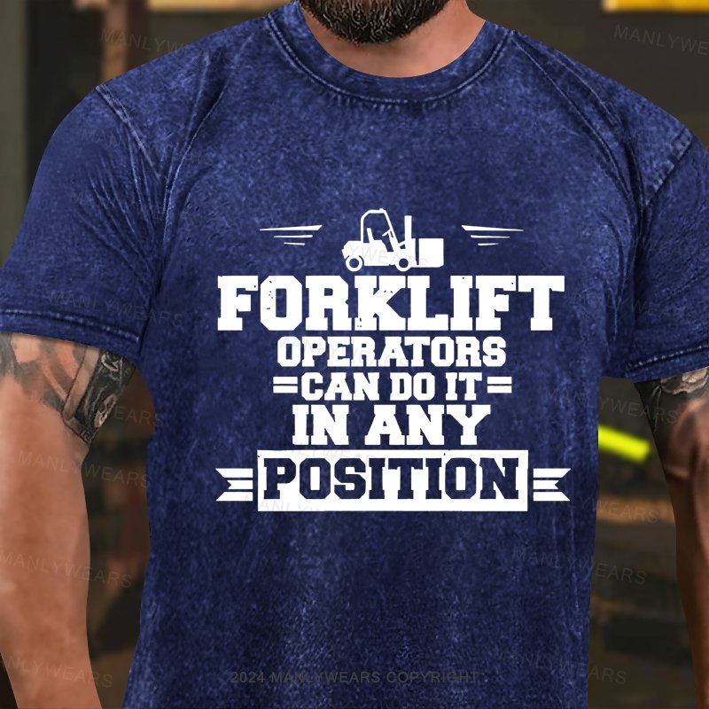 Forklift Operators Can Do It In Any Position Washed T-shirt