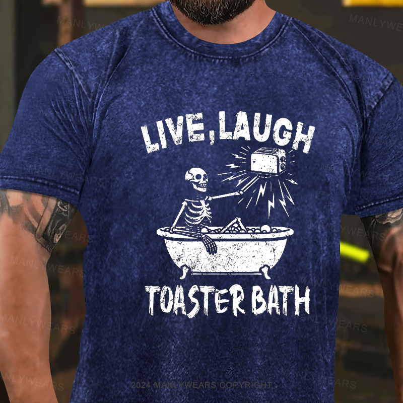 Live Laugh Toaster Bath Skeleton Washed T-shirt