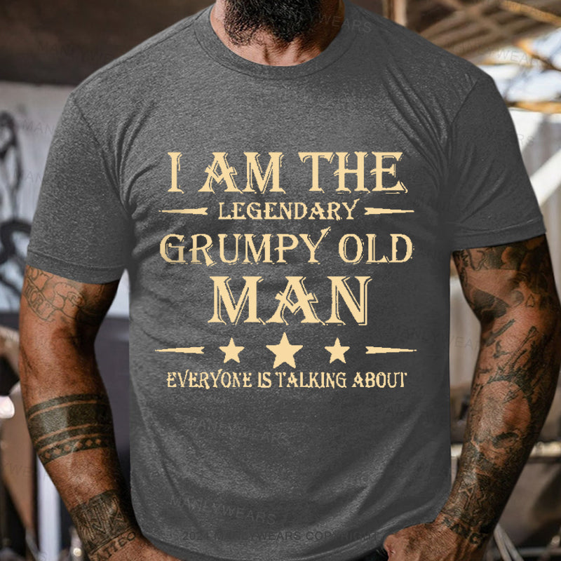 I'm That Legendary Evil Old Man Everyone Is Talking About Men's T-Shirt