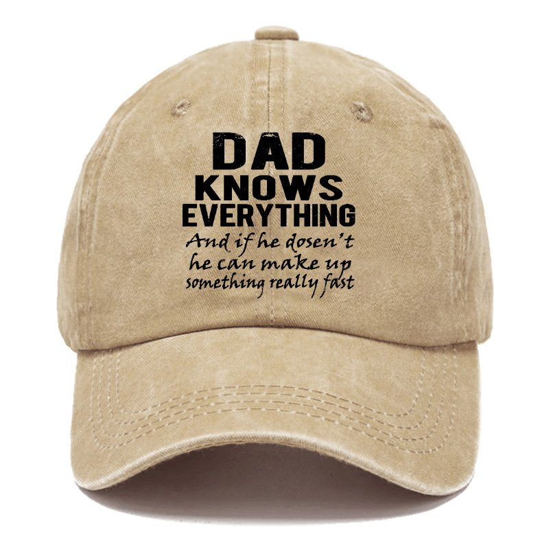 Dad Knows Everything And If He Deren't He Can Make Up Something Really Fast Hat