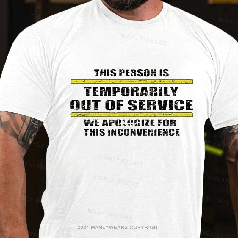 This Person Is Temporarily Out Of Service We Apologize For This Inconvenience T-Shirt