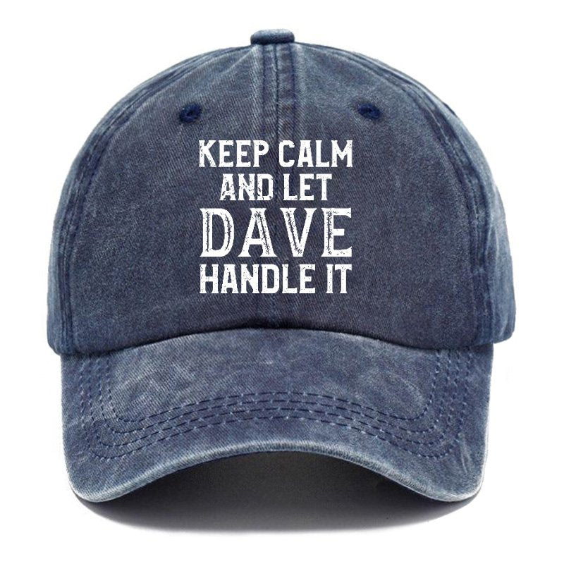 Keep Calm And Let Dave Handle It Hat