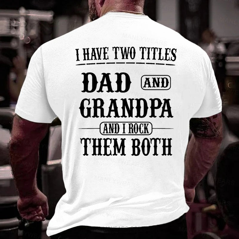 I Have Two Titles Dad And Grandpa And I Rock Them Both T-Shirt