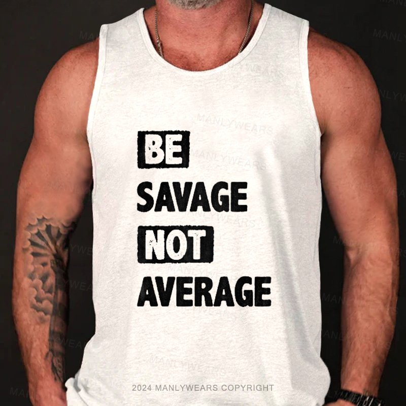 Be Savage Not Average Tank Top