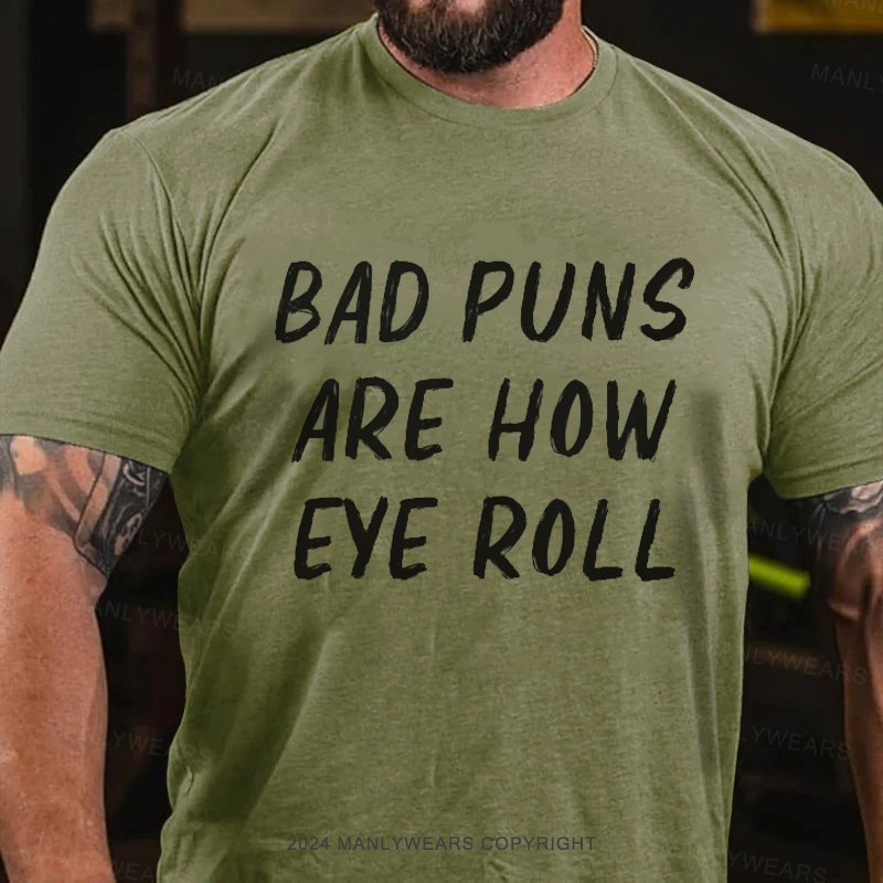 Bad Puns Are How Eye Roll T-Shirt