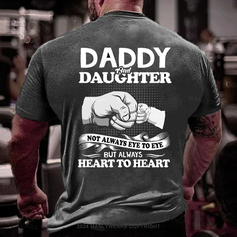 Daddy And Daughter Not Always Eye To Eye But Always Heart To Heart T-Shirt