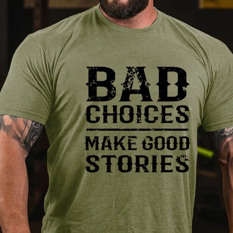 Bab Choices Make Good Stories T-Shirt