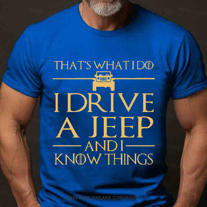 That's What I Do I Drive A Jeep And I Know Things Men's T-Shirt