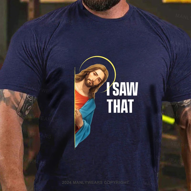 I Saw That! T-Shirt T-Shirt