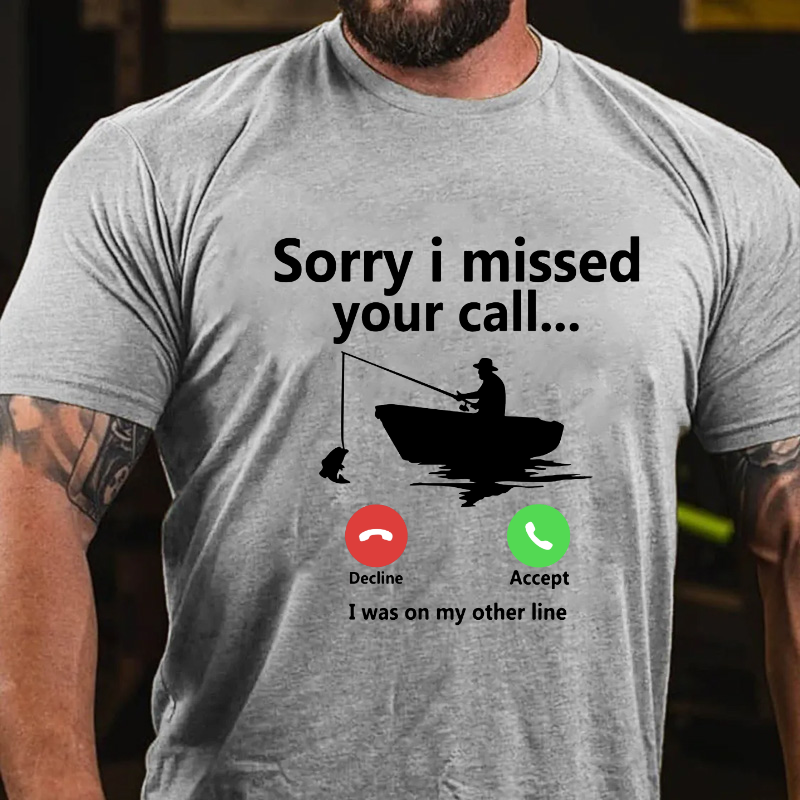 Sorry I Missed Your Call I was On My Other Line T-shirt