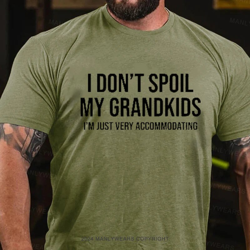 I Don't Spoil My Grandkids I'm Just Very Accommodating T-Shirt