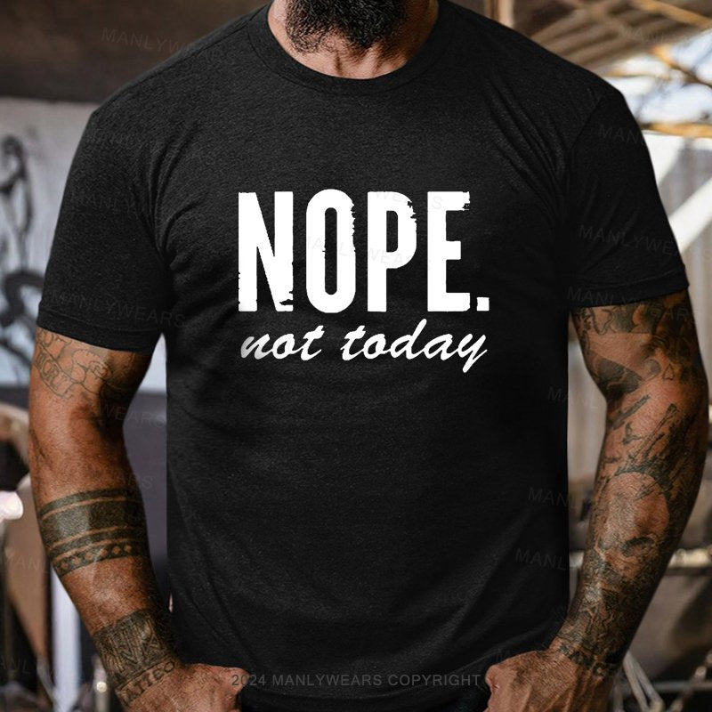 Nope Not Today T-Shirt